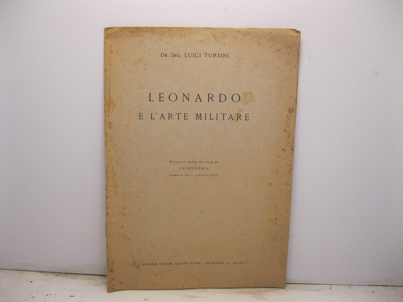 Leonardo e l'arte militare. Estratto dalla Rivista di Ingegneria, n. 10 - ottobre 1951
